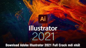 Download Adobe Illustrator 2021 Full Crack mới nhất