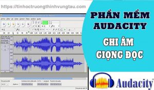 phần mềm audacity ghi am chỉnh sửa biên tập âm thanh