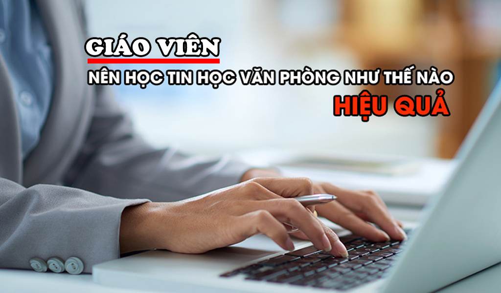 Khóa đào tạo tin học văn phòng dành cho giáo viên tại vũng tàu