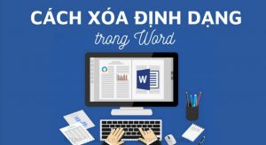 3 cách xoá nhanh định dạng trong word
