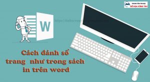 Cách đánh số trang như trong sách in trên word