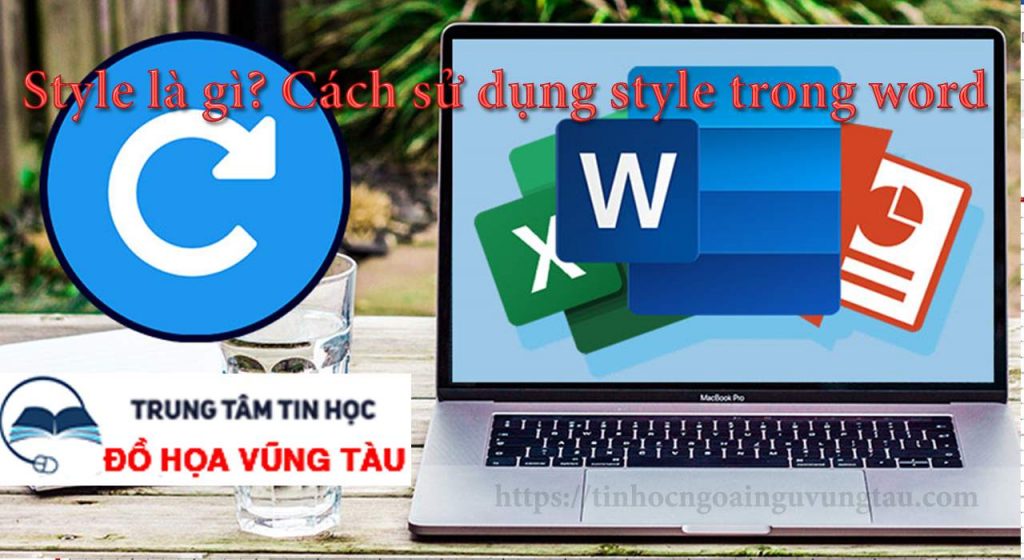 STYLE LÀ GÌ? CÁCH SỬ DỤNG STYLE TRONG WORD 1 Style là gì? Cách sử dụng style trong word
