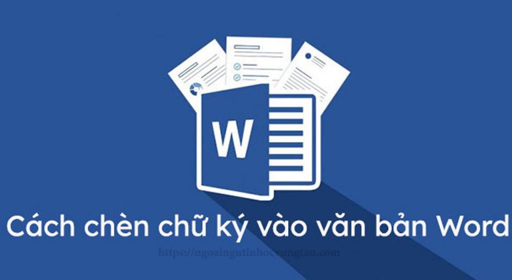 CÁCH CHÈN CHỮ KÝ TAY VÀO TRONG WORD 1 Cách chèn chữ ký tay vào văn bản trong word