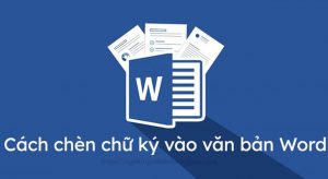 Cách chèn chữ ký tay vào văn bản trong word