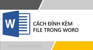 Cách đính kèm file trong word