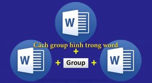 Cách group hình trong word