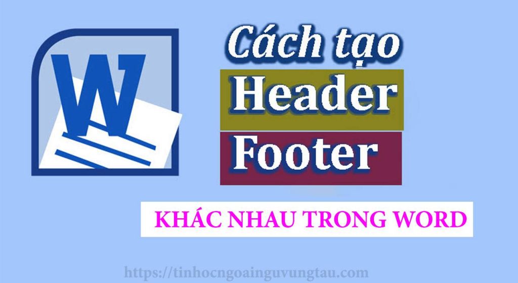 Cách tạo header và footer khác nhau trong word