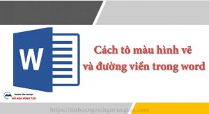 Cách tô màu hình vẽ và đường viền trong word