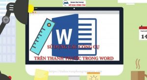 Sử dụng các công cụ trên thanh thước trong word