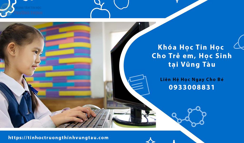 Khóa học tin học cho trẻ em học sinh tại vũng tàu