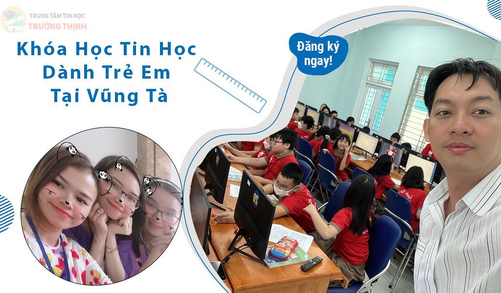 Trung tâm dạy tin học dành cho trẻ em vũng tàu