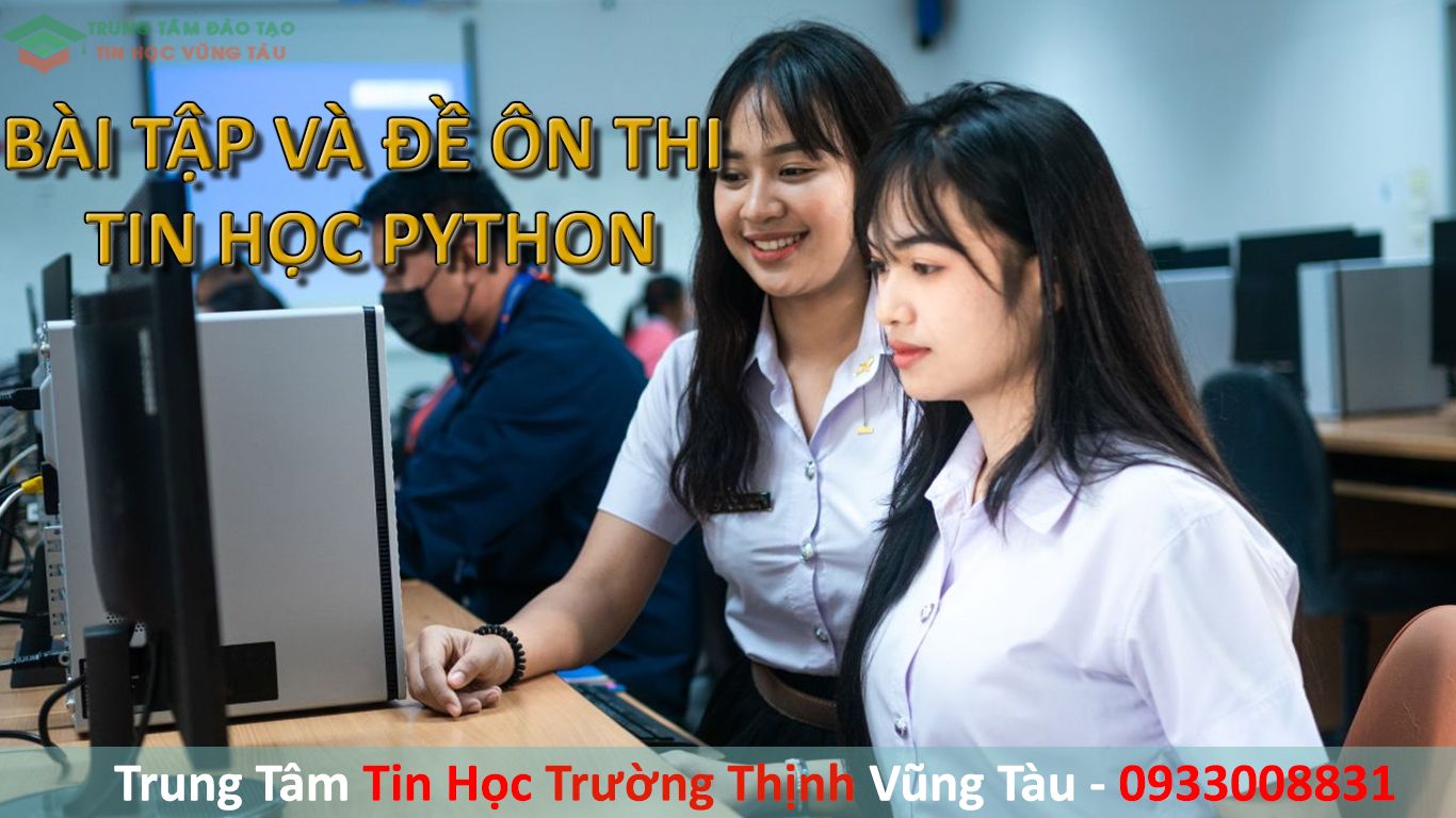 Đề Thi Lập Trình Python 1 Bài tập và đề thi lập trình python trung tâm tin học trường thịnh vũng tàu
